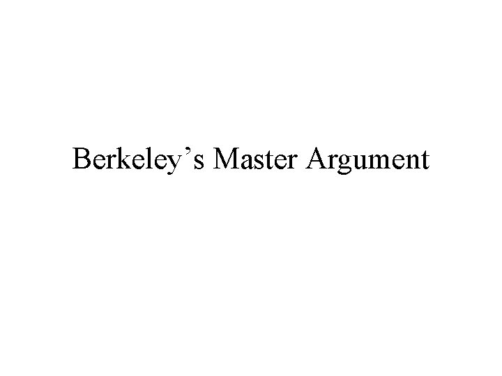 Berkeley’s Master Argument 