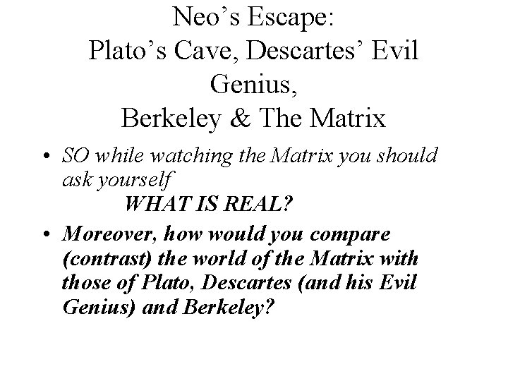 Neo’s Escape: Plato’s Cave, Descartes’ Evil Genius, Berkeley & The Matrix • SO while