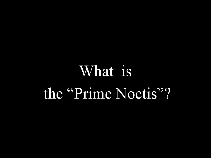 What is the “Prime Noctis”? 