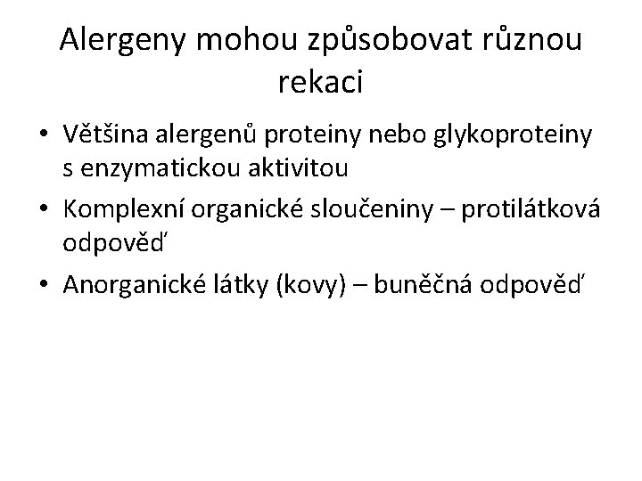 Alergeny mohou způsobovat různou rekaci • Většina alergenů proteiny nebo glykoproteiny s enzymatickou aktivitou