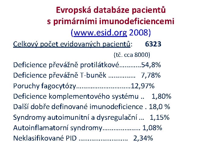 Evropská databáze pacientů s primárními imunodeficiencemi (www. esid. org 2008) Celkový počet evidovaných pacientů: