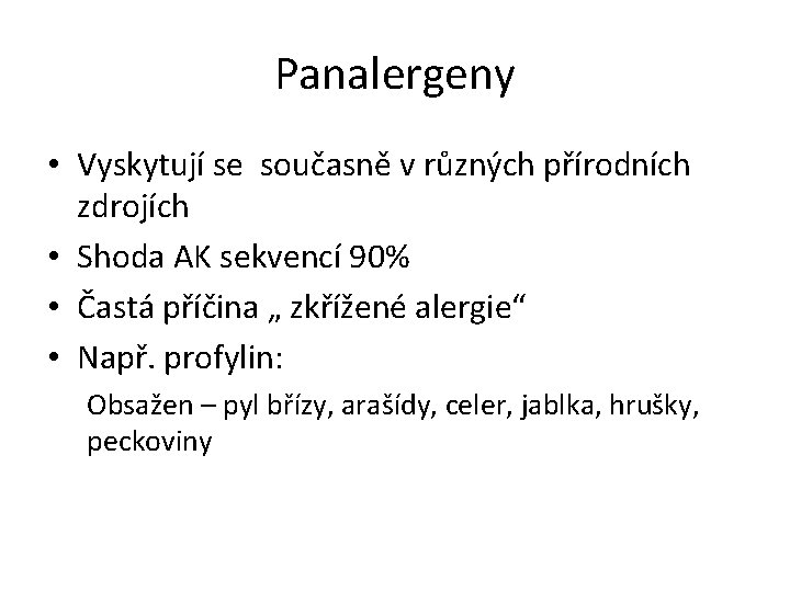 Panalergeny • Vyskytují se současně v různých přírodních zdrojích • Shoda AK sekvencí 90%