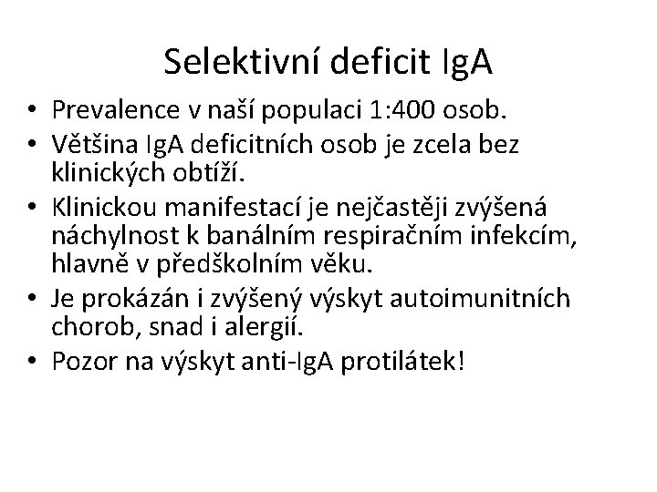 Selektivní deficit Ig. A • Prevalence v naší populaci 1: 400 osob. • Většina