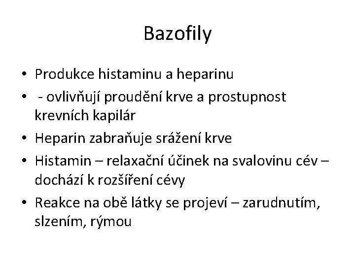 Bazofily • Produkce histaminu a heparinu • - ovlivňují proudění krve a prostupnost krevních