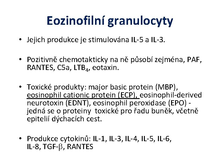 Eozinofilní granulocyty • Jejich produkce je stimulována IL-5 a IL-3. • Pozitivně chemotakticky na