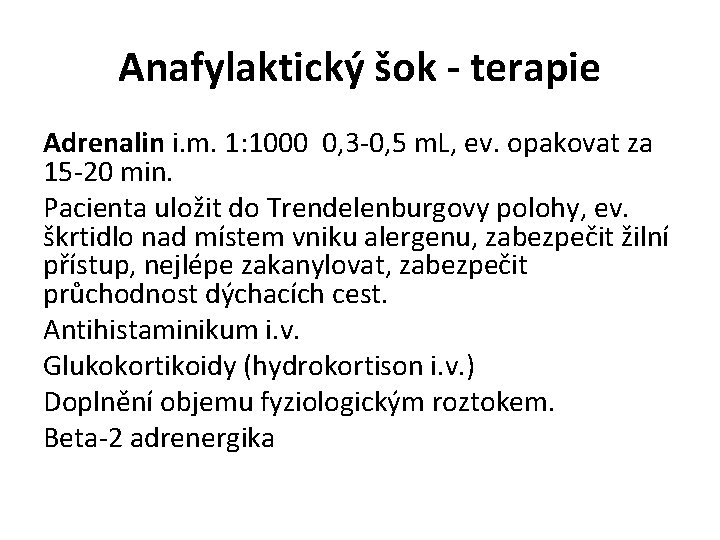 Anafylaktický šok - terapie Adrenalin i. m. 1: 1000 0, 3 -0, 5 m.
