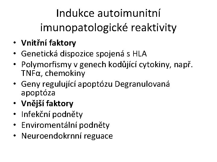 Indukce autoimunitní imunopatologické reaktivity • Vnitřní faktory • Genetická dispozice spojená s HLA •