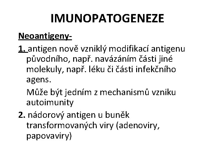 IMUNOPATOGENEZE Neoantigeny 1. antigen nově vzniklý modifikací antigenu původního, např. navázáním části jiné molekuly,