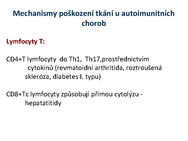 Mechanismy poškození tkání u autoimunitních chorob Lymfocyty T: CD 4+T lymfocyty do Th 1,