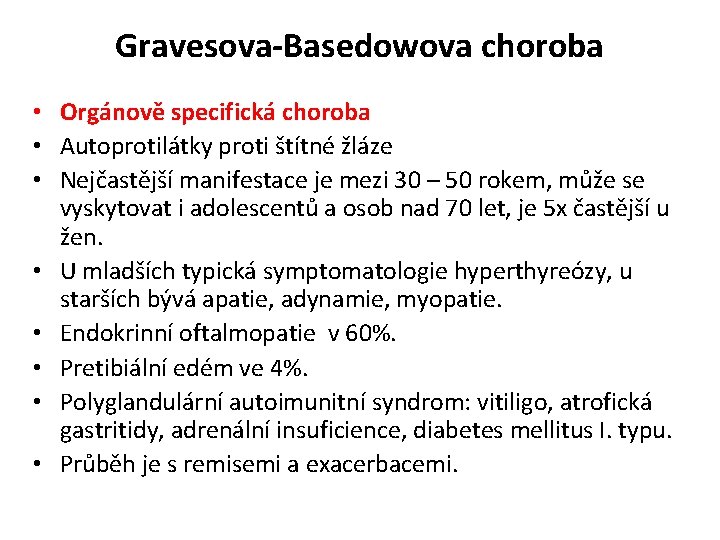 Gravesova-Basedowova choroba • Orgánově specifická choroba • Autoprotilátky proti štítné žláze • Nejčastější manifestace