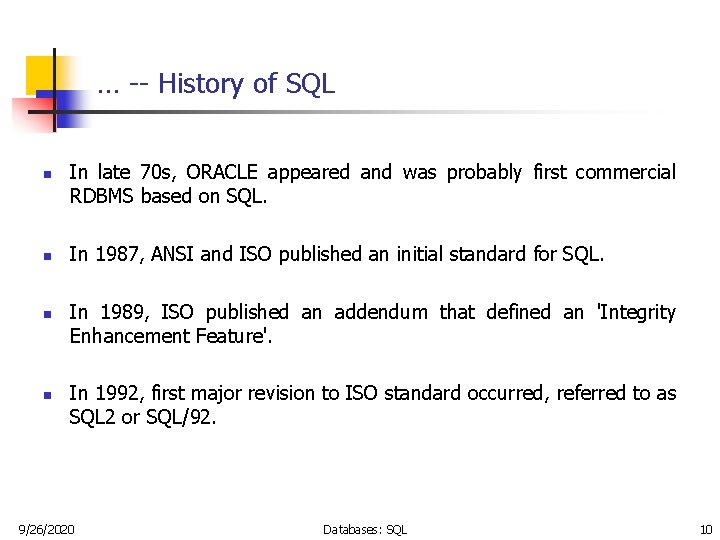 … -- History of SQL n n In late 70 s, ORACLE appeared and