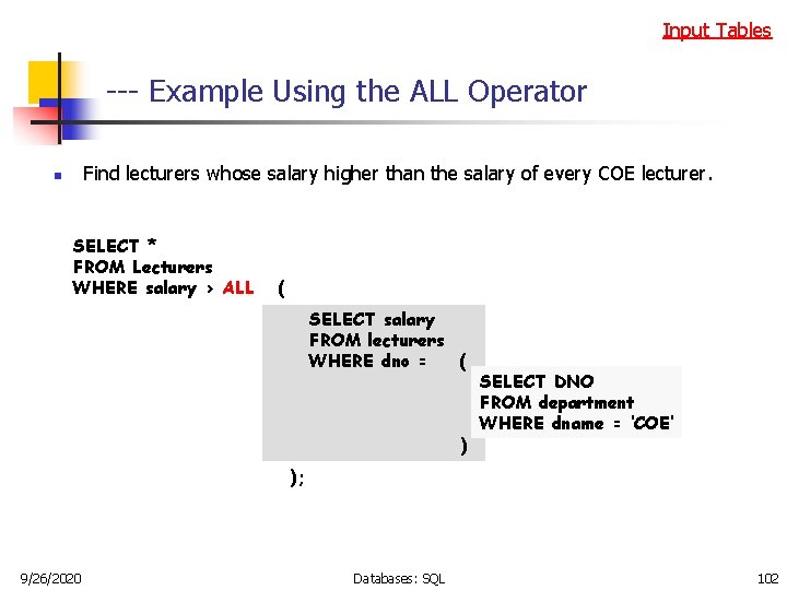 Input Tables --- Example Using the ALL Operator Find lecturers whose salary higher than