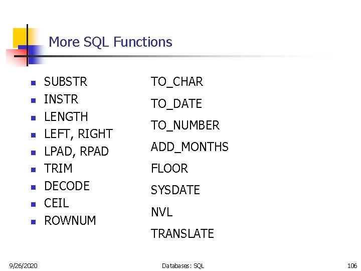 More SQL Functions n n n n n 9/26/2020 SUBSTR INSTR LENGTH LEFT, RIGHT