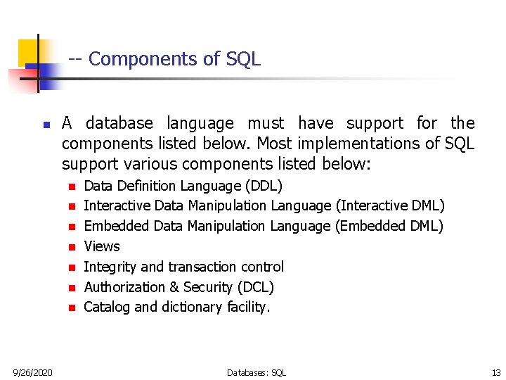 -- Components of SQL n A database language must have support for the components