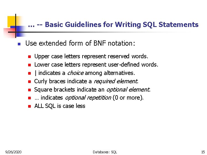 … -- Basic Guidelines for Writing SQL Statements n Use extended form of BNF