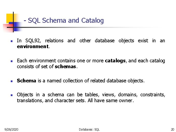 - SQL Schema and Catalog n n In SQL 92, relations and other database