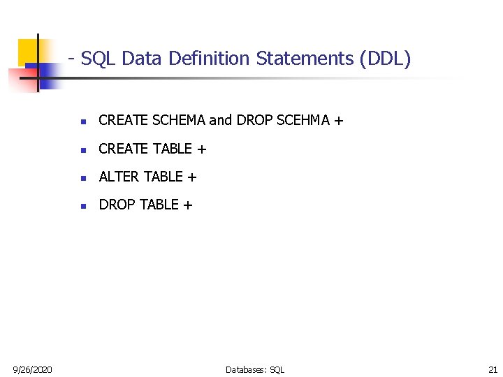 - SQL Data Definition Statements (DDL) 9/26/2020 n CREATE SCHEMA and DROP SCEHMA +