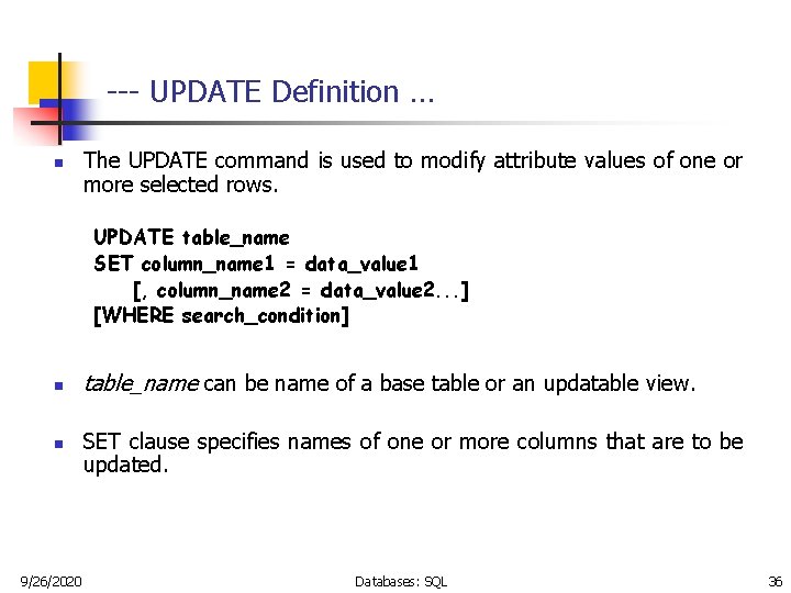 --- UPDATE Definition … n The UPDATE command is used to modify attribute values