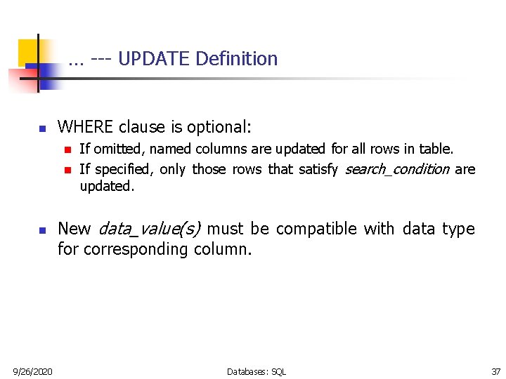 … --- UPDATE Definition n WHERE clause is optional: n n n 9/26/2020 If