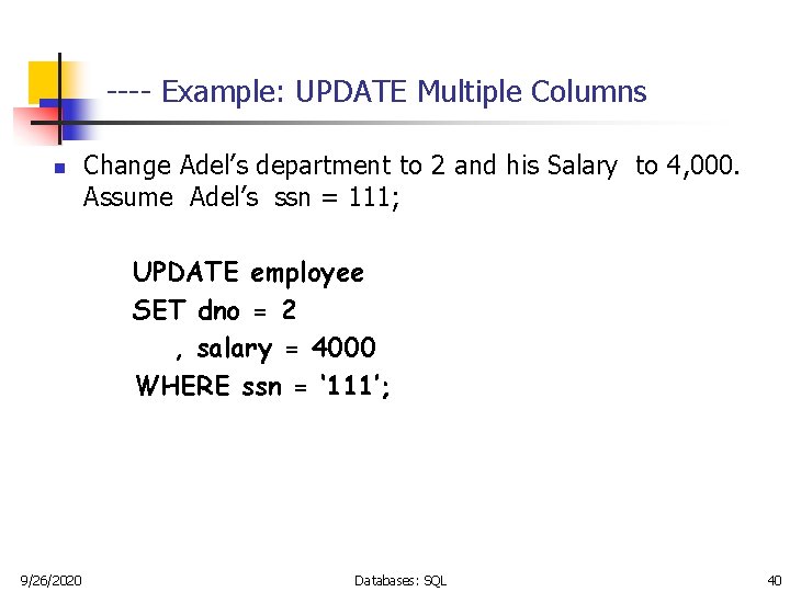 ---- Example: UPDATE Multiple Columns n Change Adel’s department to 2 and his Salary