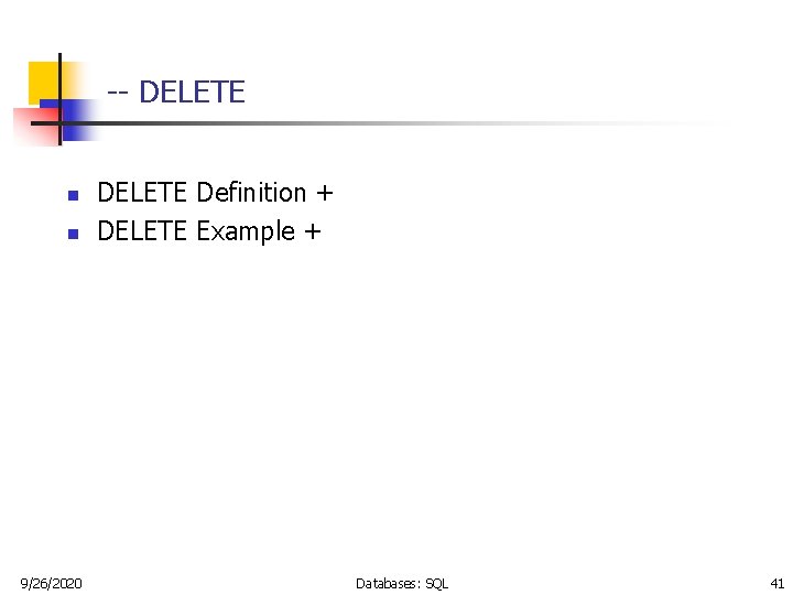 -- DELETE n n 9/26/2020 DELETE Definition + DELETE Example + Databases: SQL 41