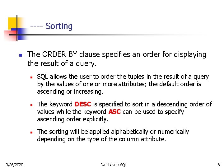 ---- Sorting n The ORDER BY clause specifies an order for displaying the result