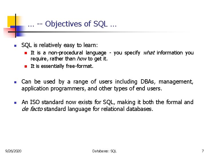 … -- Objectives of SQL … n SQL is relatively easy to learn: n