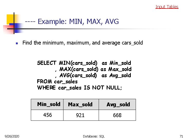 Input Tables ---- Example: MIN, MAX, AVG n Find the minimum, maximum, and average