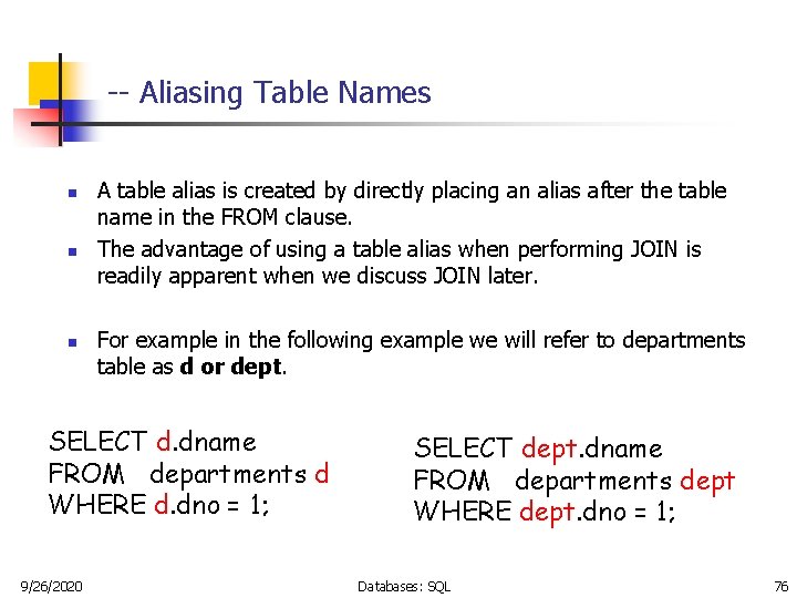 -- Aliasing Table Names n n n A table alias is created by directly
