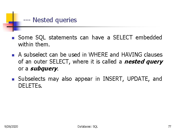 --- Nested queries n n n 9/26/2020 Some SQL statements can have a SELECT