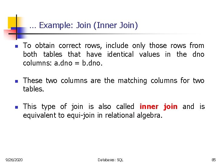 … Example: Join (Inner Join) n n n 9/26/2020 To obtain correct rows, include