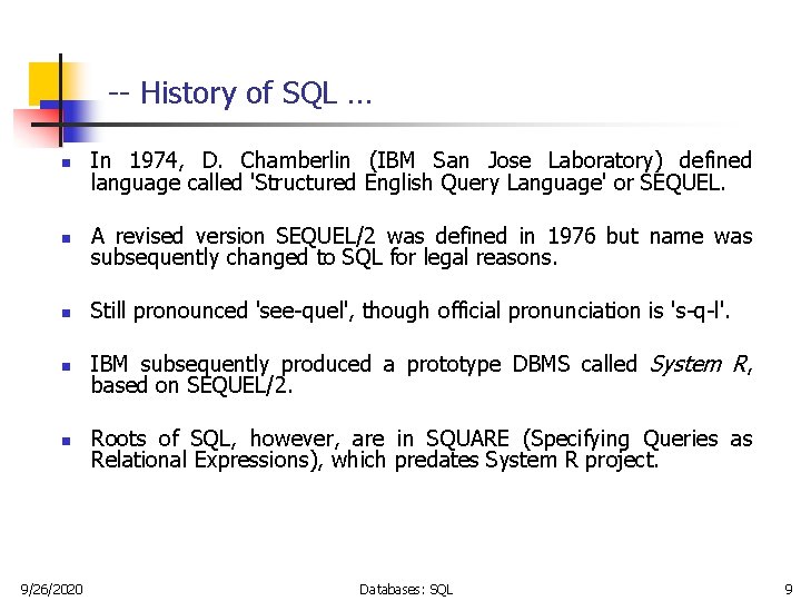 -- History of SQL … n In 1974, D. Chamberlin (IBM San Jose Laboratory)