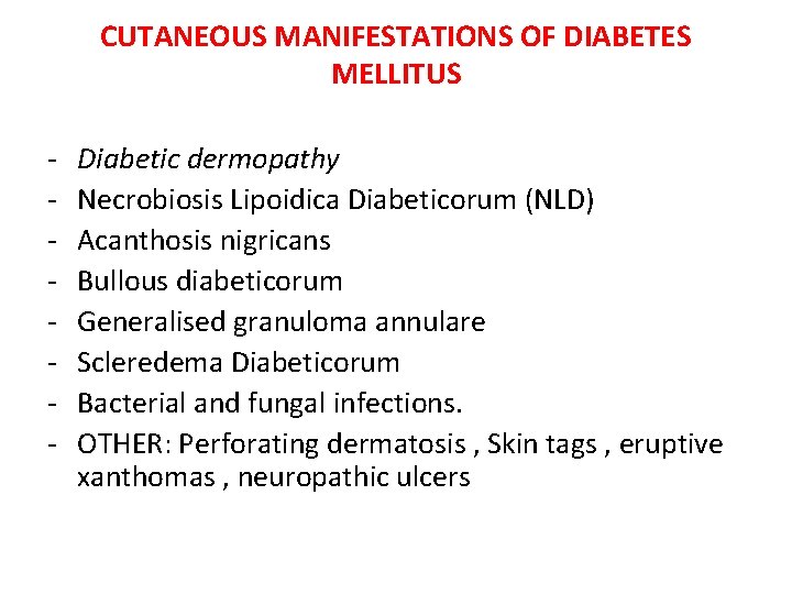CUTANEOUS MANIFESTATIONS OF DIABETES MELLITUS - Diabetic dermopathy Necrobiosis Lipoidica Diabeticorum (NLD) Acanthosis nigricans