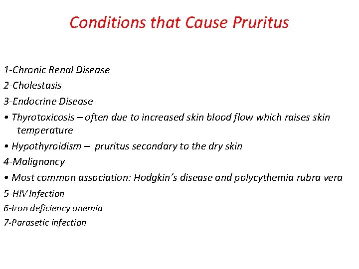 Conditions that Cause Pruritus 1 -Chronic Renal Disease 2 -Cholestasis 3 -Endocrine Disease •