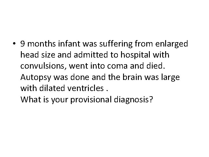  • 9 months infant was suffering from enlarged head size and admitted to