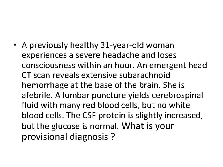  • A previously healthy 31 -year-old woman experiences a severe headache and loses