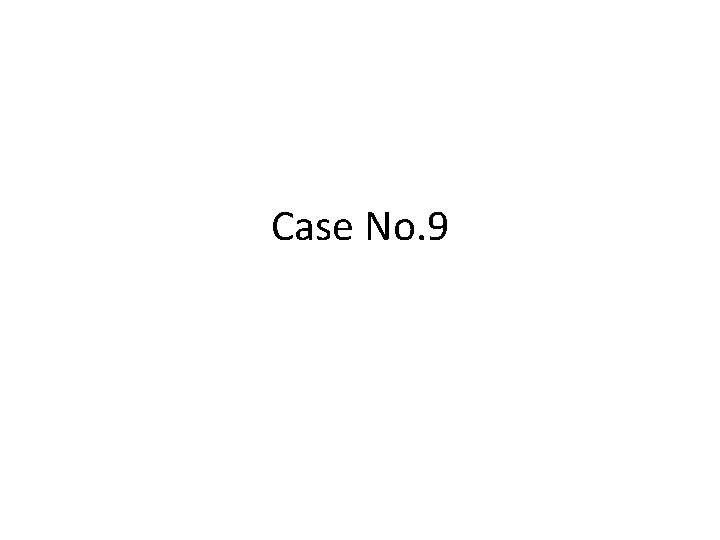 Case No. 9 