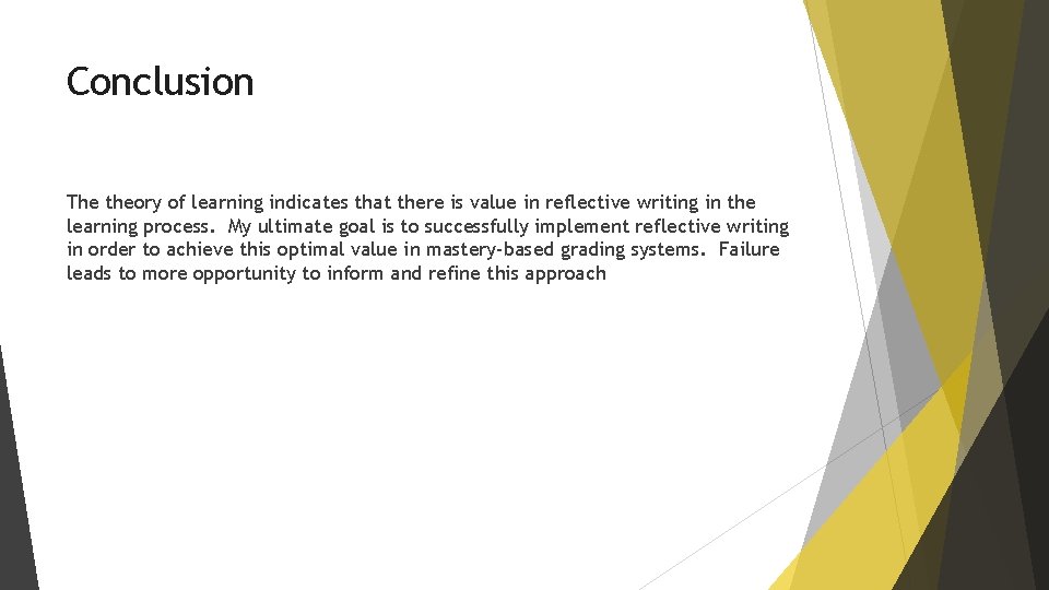 Conclusion The theory of learning indicates that there is value in reflective writing in