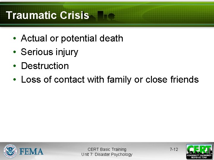 Traumatic Crisis • • Actual or potential death Serious injury Destruction Loss of contact