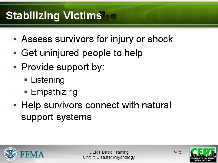 Stabilizing Victims • Assess survivors for injury or shock • Get uninjured people to