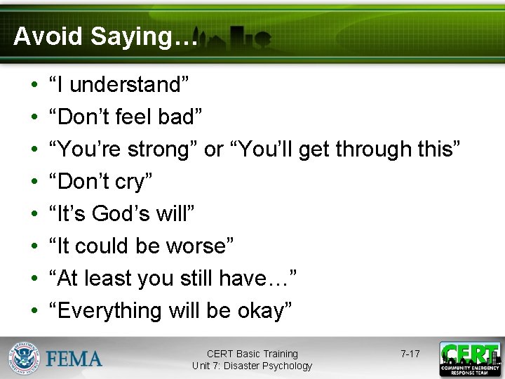 Avoid Saying… • • “I understand” “Don’t feel bad” “You’re strong” or “You’ll get