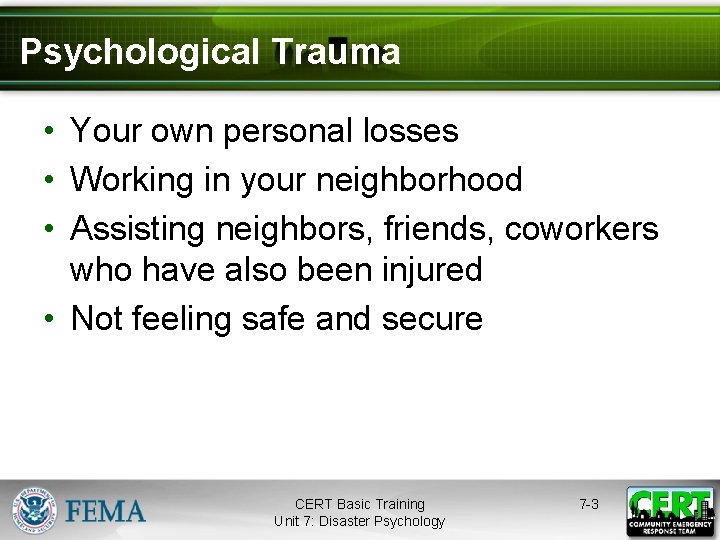 Psychological Trauma • Your own personal losses • Working in your neighborhood • Assisting