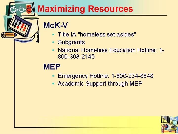 Maximizing Resources Mc. K-V • Title IA “homeless set-asides” • Subgrants • National Homeless