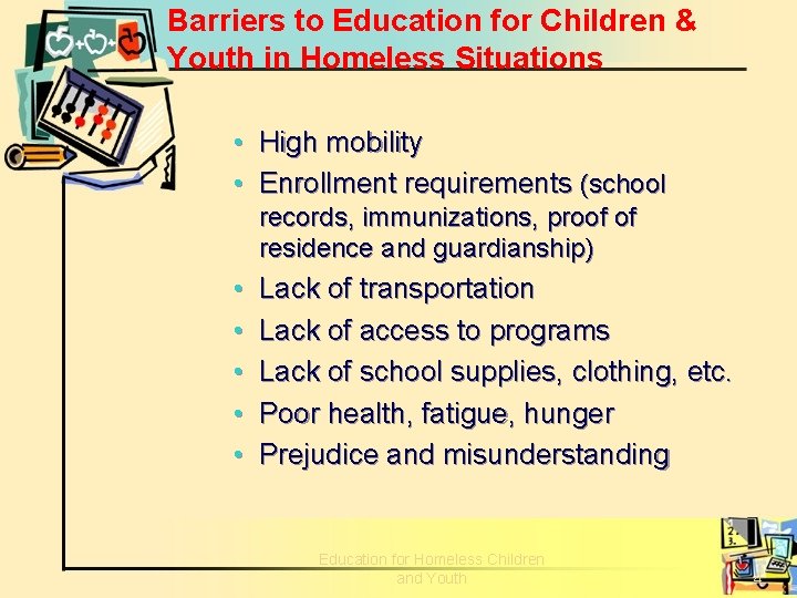 Barriers to Education for Children & Youth in Homeless Situations • High mobility •