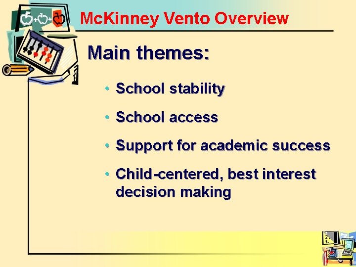 Mc. Kinney Vento Overview Main themes: • School stability • School access • Support