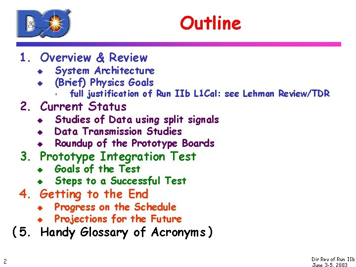 Outline 1. Overview & Review u u System Architecture (Brief) Physics Goals s full