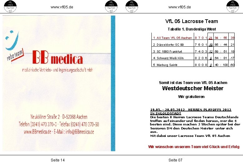 www. vfl 05. de Vf. L 05 Lacrosse Team Tabelle 1. Bundesliga West 1