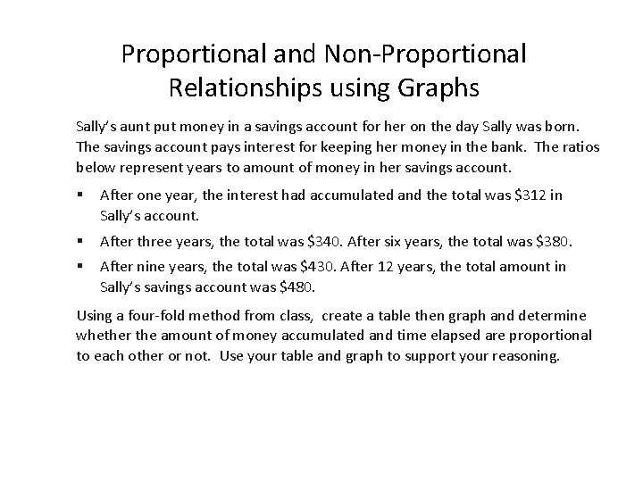 Proportional and Non-Proportional Relationships using Graphs Sally’s aunt put money in a savings account