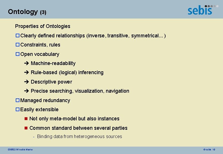 Ontology (3) Properties of Ontologies o Clearly defined relationships (inverse, transitive, symmetrical. . .