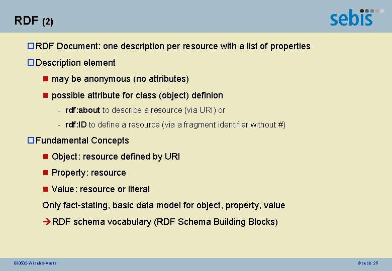 RDF (2) o RDF Document: one description per resource with a list of properties